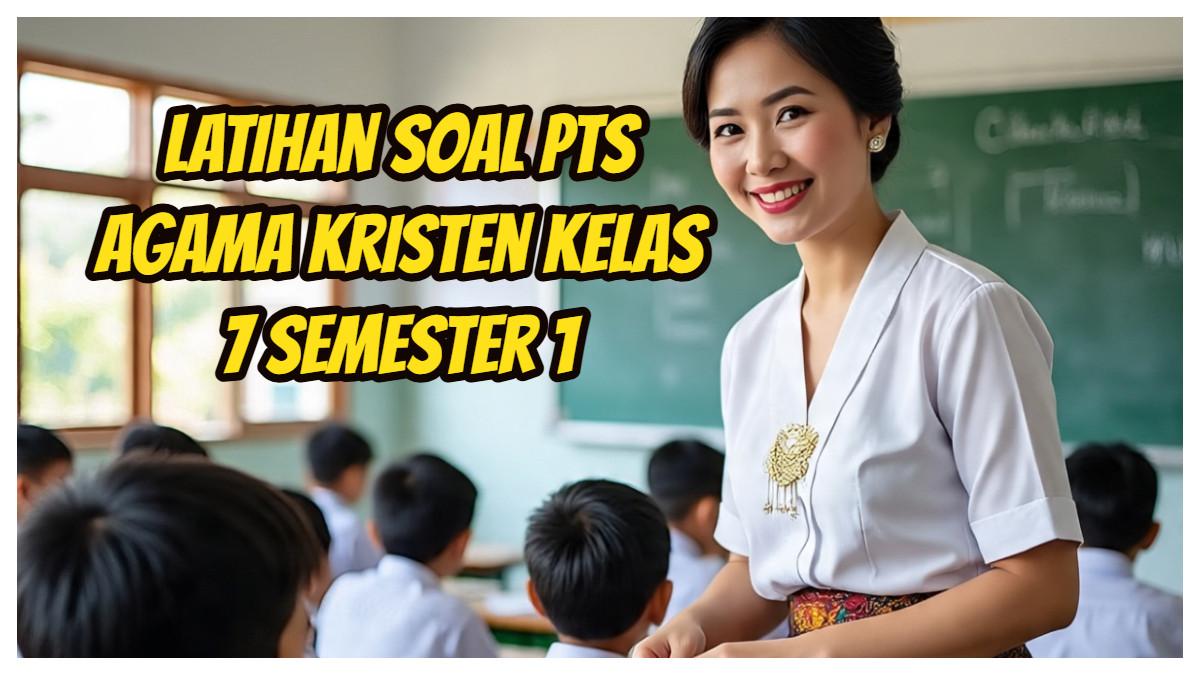 Bocoran 10 Soal Agama Kristen Kelas 9 Semester 1 dan Kunci Jawaban yang Wajib Diketahui