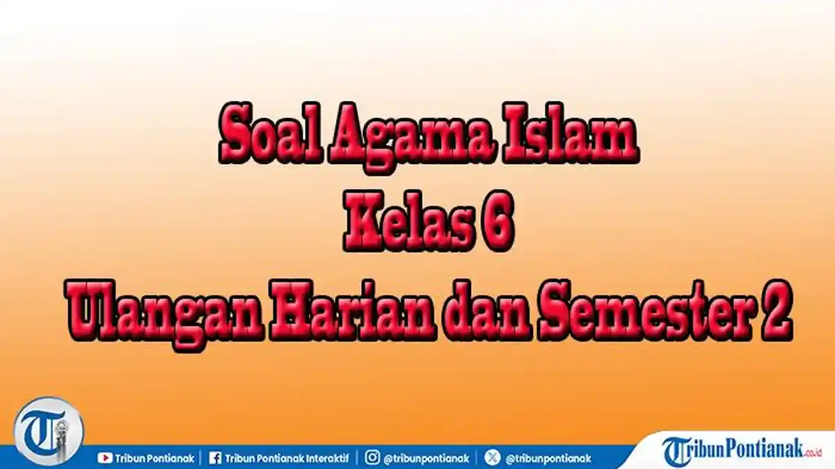Akhirnya Terkuak! Bocoran Jawaban Soal Agama Islam Kelas 6 Semester 2 dan Kunci Jawabannya