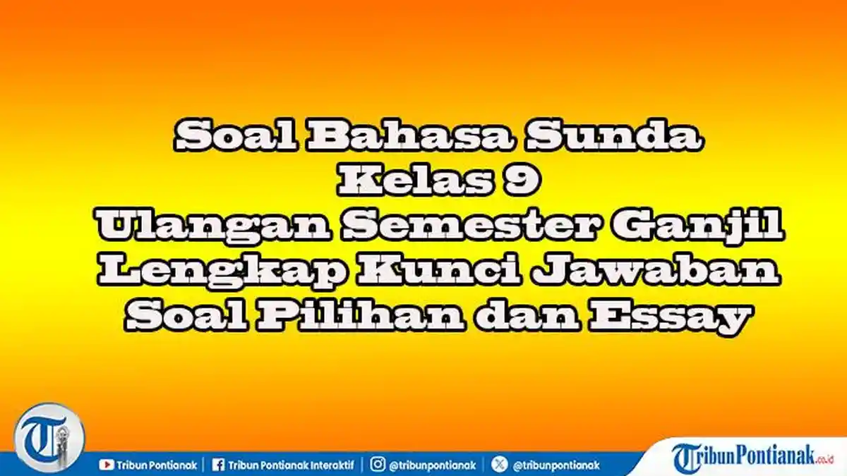 45 Jawaban Soal Pilihan dan Essay Bahasa Sunda Kelas 9 Ulangan Semester