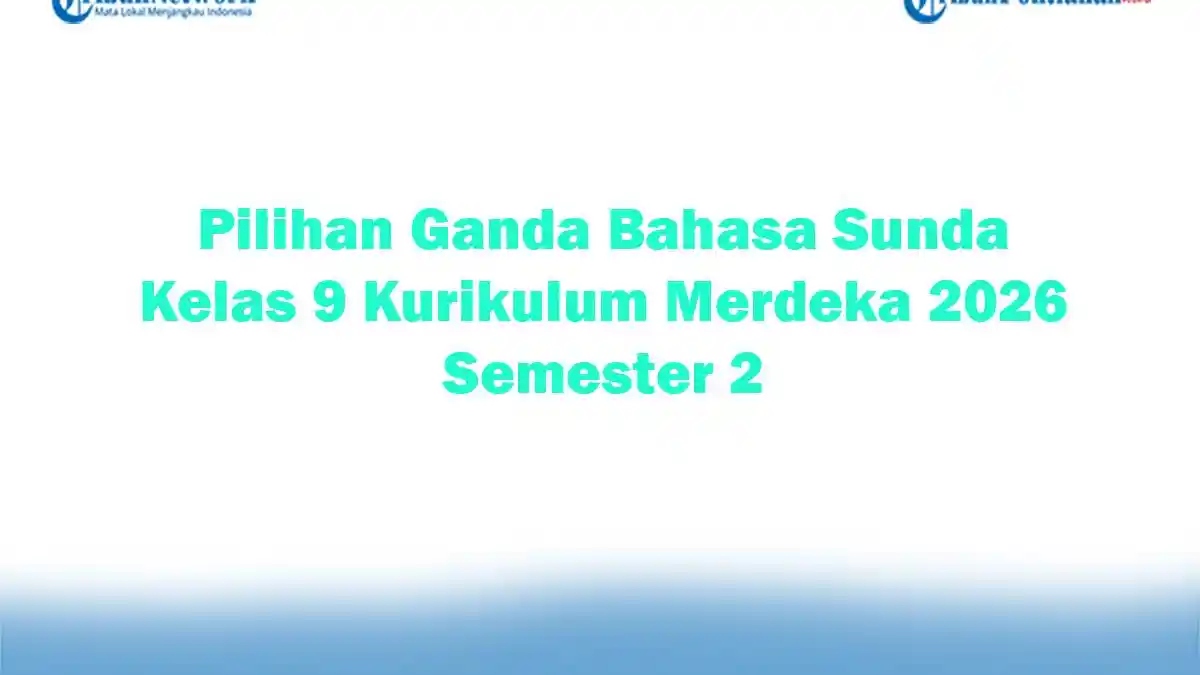 Rahasia 5 Soal Bahasa Sunda Kelas 9 Semester 2 dan Kunci Jawaban Paling Sering Keluar