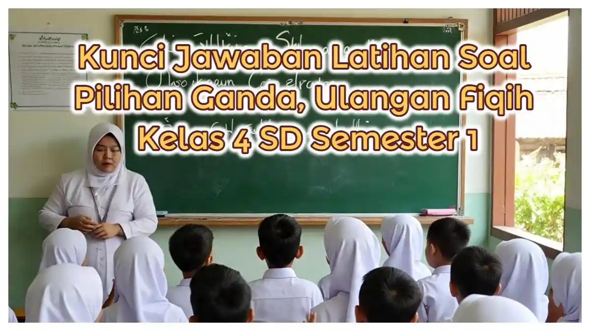 Kunci Jawaban Latihan Soal Pilihan Ganda Ulangan Fiqih Kelas 4 SD Semester 1 - TribunTrends com
