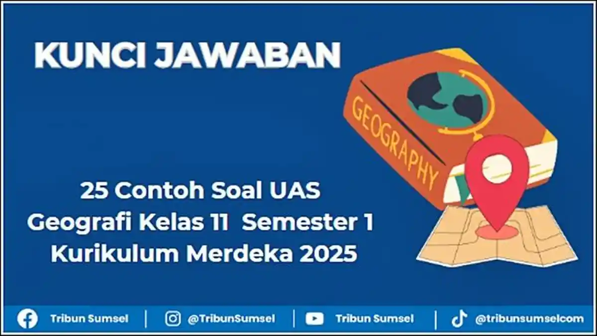 25 Contoh Soal UAS Geografi Kelas 11 Semester 1 dan Kunci Jawaban 25 Contoh Soal UAS Geografi Kelas 11 Semester 1 dan Kunci Jawaban