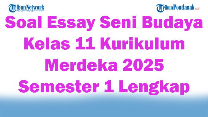 45 Soal Essay Seni Budaya Kelas 11 Kurikulum Merdeka 2025 Semester 1 45 Soal Essay Seni Budaya Kelas 11 Kurikulum Merdeka 2025 Semester 1